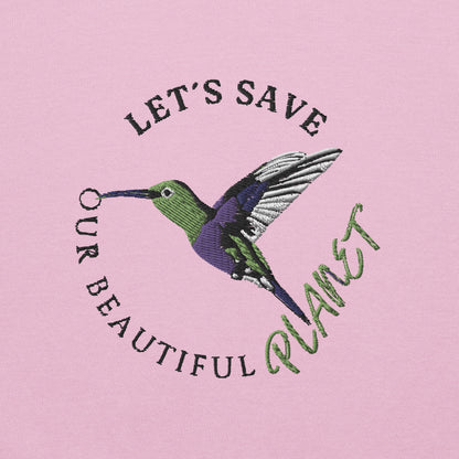 Sweatshirt with "Let's Save Our Beautiful Planet" Hummingbird Embroidered Design