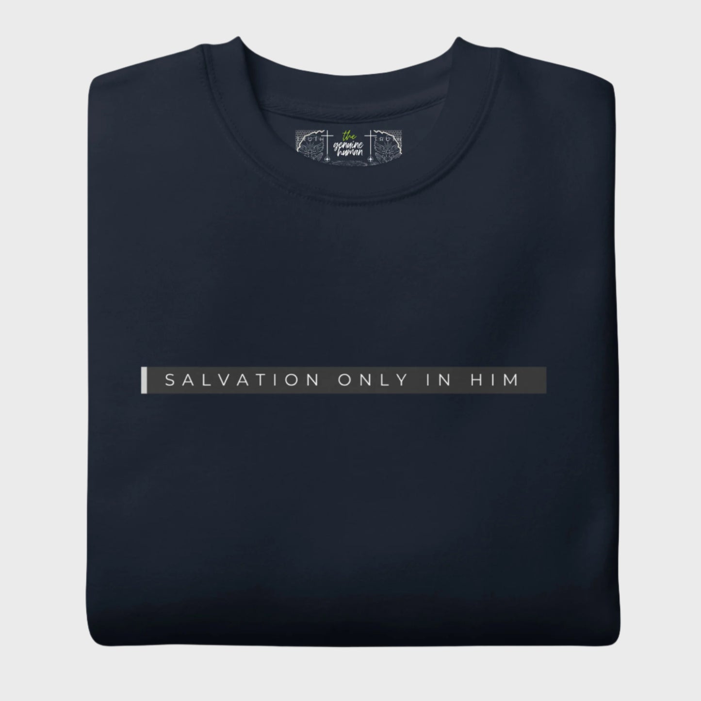 Salvation Only In Him | Premium sweatshirt with fleece inside